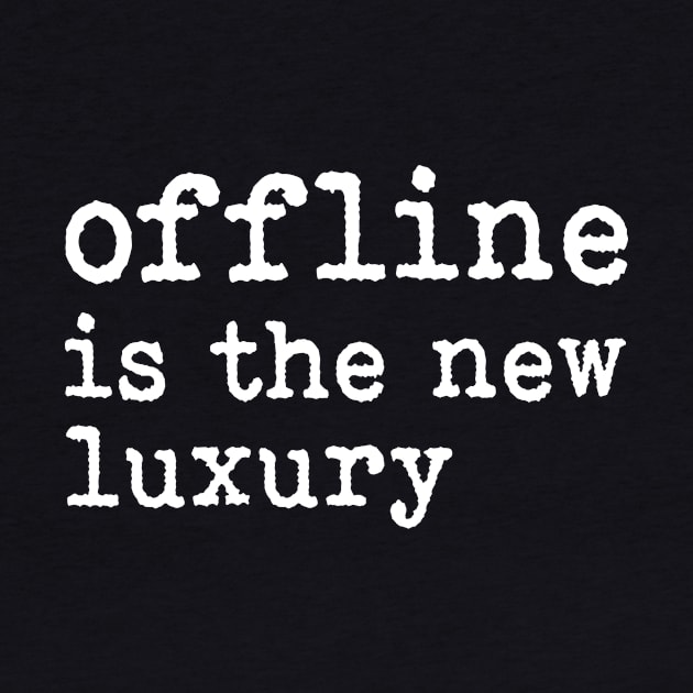 Offline is the new luxury by redsoldesign